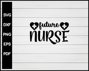 Future Nurse svg Cut File For Cricut Silhouette eps png dxf Printable Files