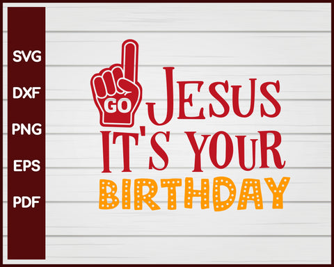 GO Jesus It's Your Birthday Christmas svg