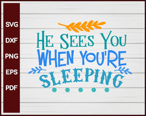 He Sees You When You're Sleeping Christmas svg