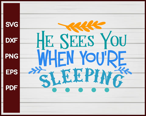He Sees You When You're Sleeping Christmas svg
