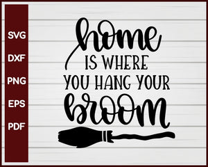 Home is where you Hang your Broom Halloween T-shirt Design svg
