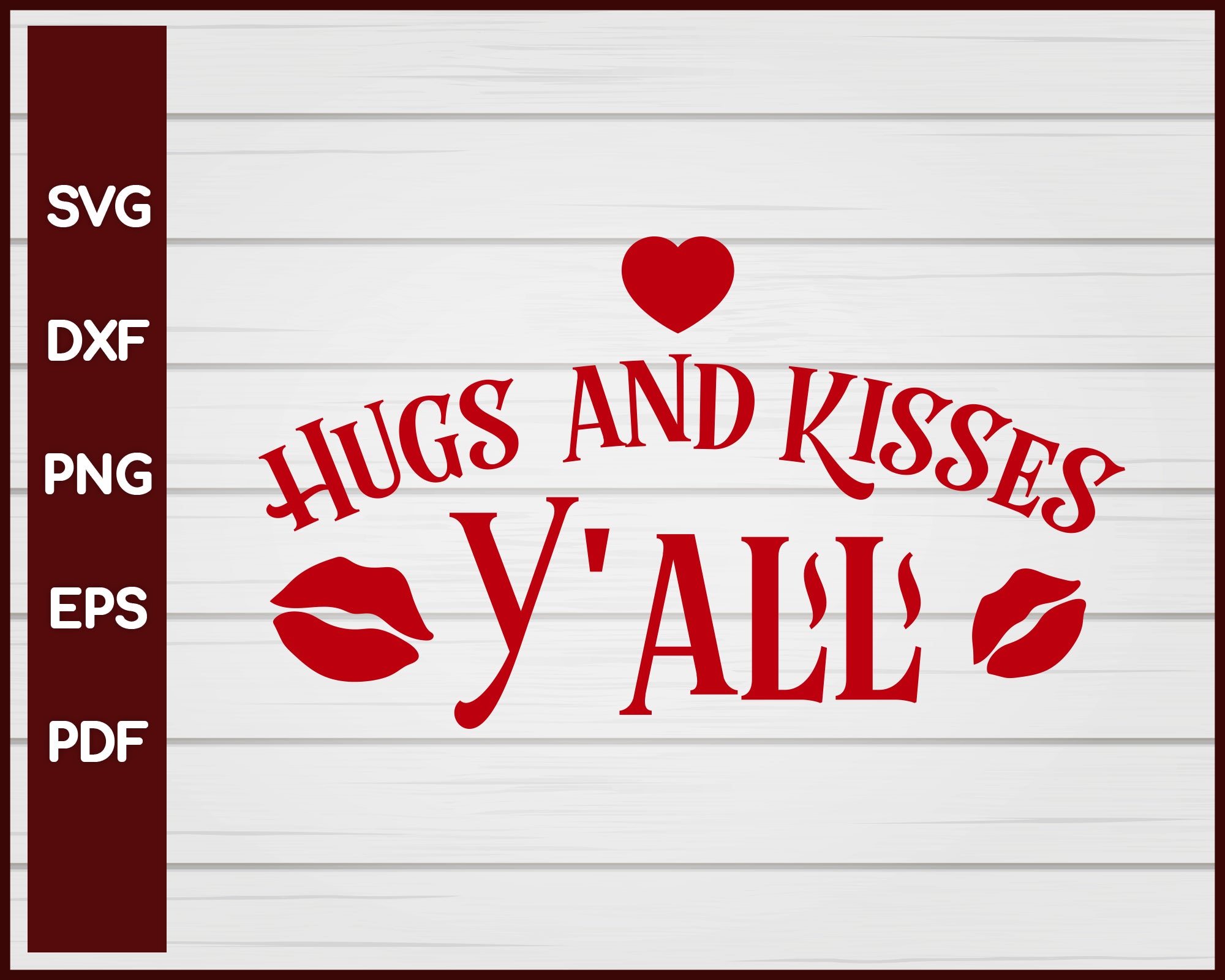 Hugs and Kisses Y'all Valentine svg