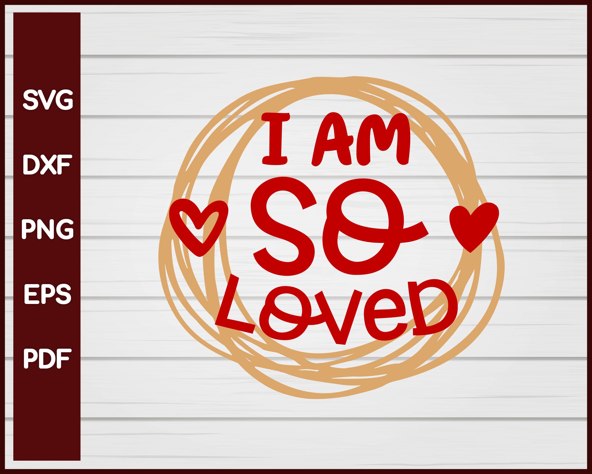 I Am so Loved Valentine svg