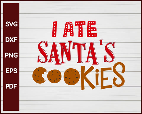 I Ate Santa's Cookies Christmas svg
