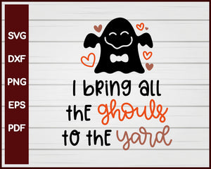 I Bring All the Ghouls to the Yard Halloween T-shirt Design svg