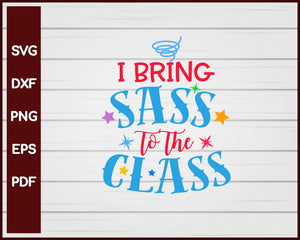 I Bring Sass to the Class School svg