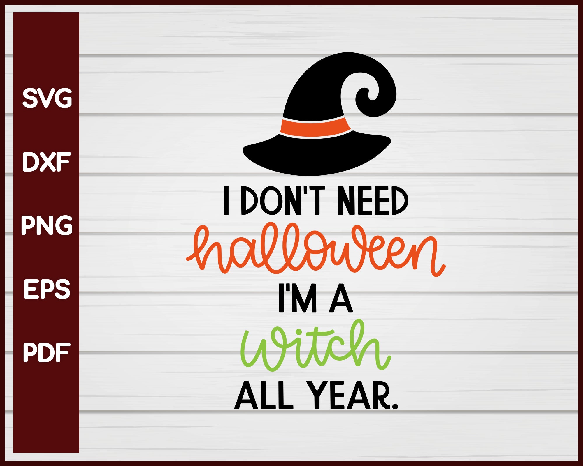 I Don't Need Halloween I'm a Witch Halloween T-shirt Design svg