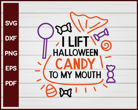 I Lift Halloween Candy To My Mouth Halloween T-shirt Design svg