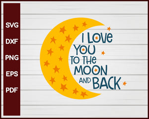 I Love you to the Moon and Back Valentine svg