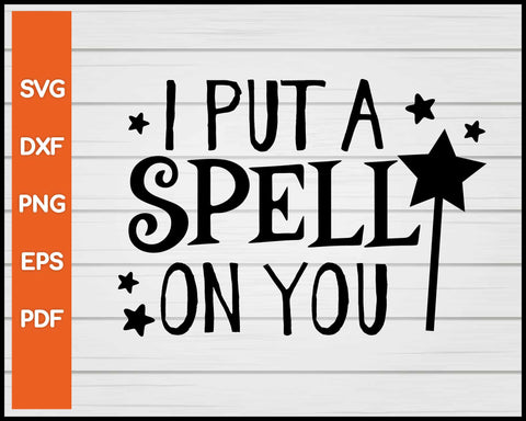 I Put A Spell On You Halloween svg
