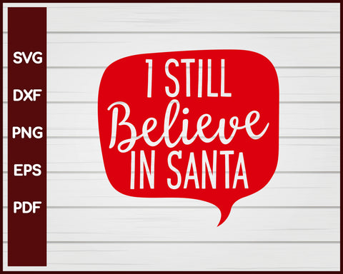 I Still Believe in Santa Christmas svg