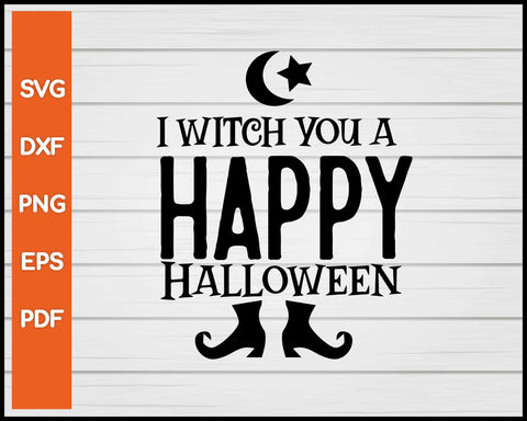 I Witch You A Happy Halloween svg