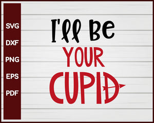 I'll Be Your Cupid Valentine svg