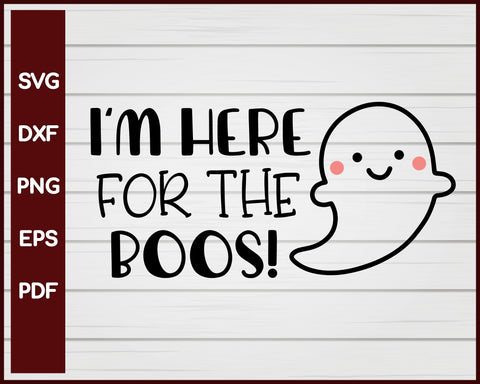 I'm Here for the Boos! Halloween T-shirt Design svg