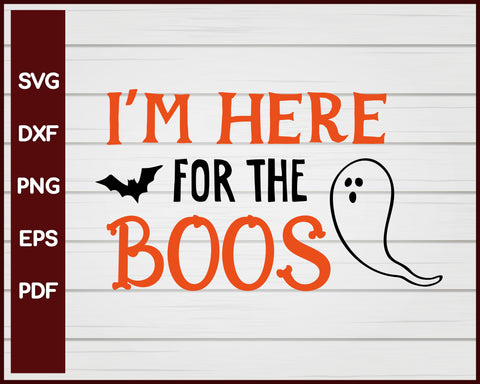 I'm Here for the Boos Halloween T-shirt Design svg