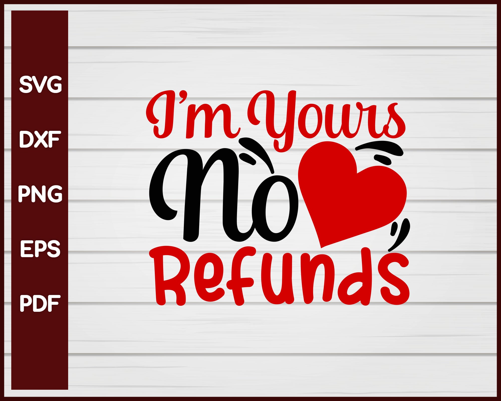 I'm Yours No Refunds Valentine svg