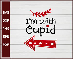 I'm with Cupid Valentine svg