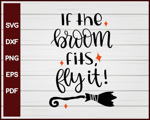 If The Broom Fits Fly It Halloween T-shirt Design svg