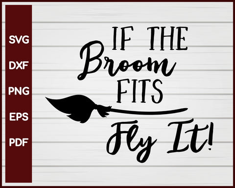 If the Broom Fits Fly it! Halloween T-shirt Design svg