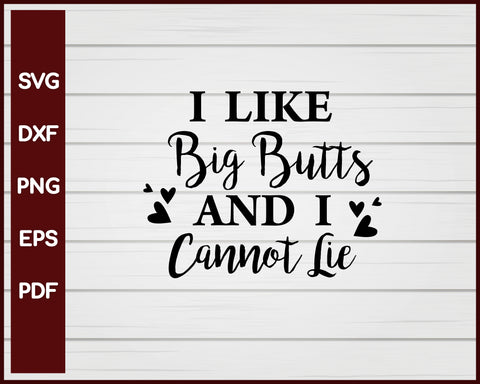 I Like Big Butts And I Cannot Lie svg