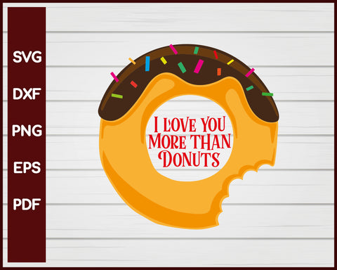 I love you more than Donuts Valentine svg