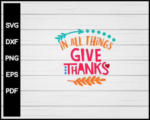 In All Things Give Thanks svg