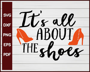 It's All About The Shoes Halloween T-shirt Design svg