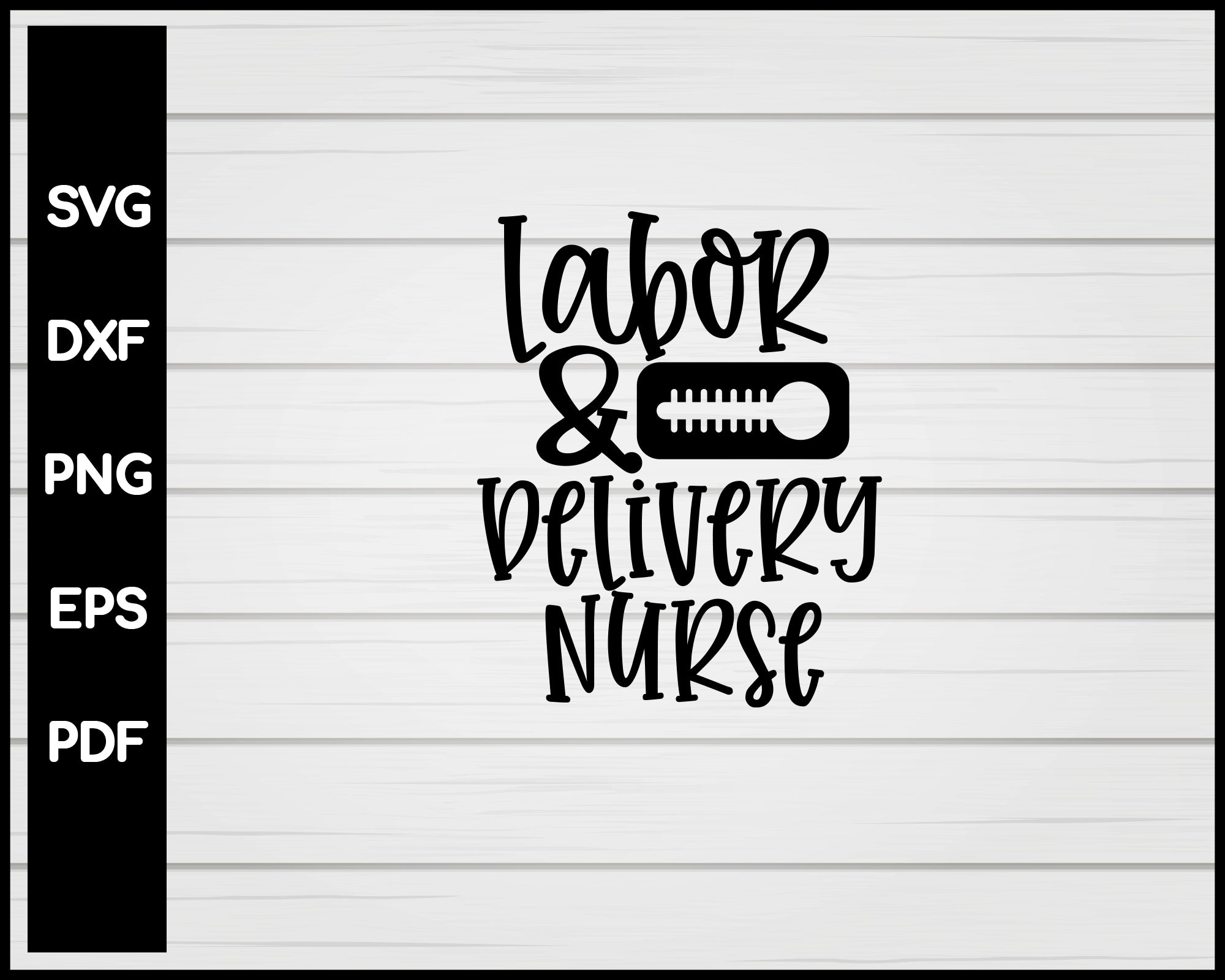 Labor & Belivery Nurse svg Cut File For Cricut Silhouette eps png dxf Printable Files