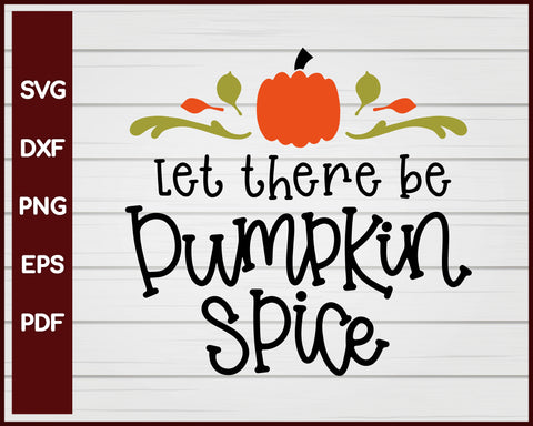 Let There Be Pumpkin Spice Halloween T-shirt Design svg