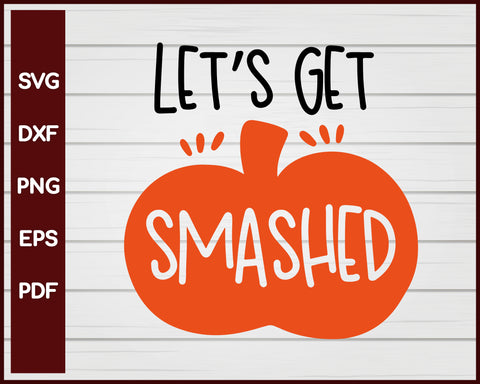 Let's Get Smashed Halloween T-shirt Design svg