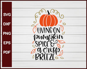 Living On Pumpkin Spice and a crisp Breeze Halloween T-shirt Design svg