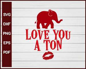 Love You a Ton Valentine svg