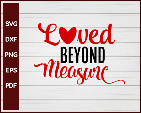 Loved Beyond Measure Valentine svg