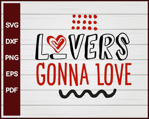 Lovers Gonna Love Valentine svg