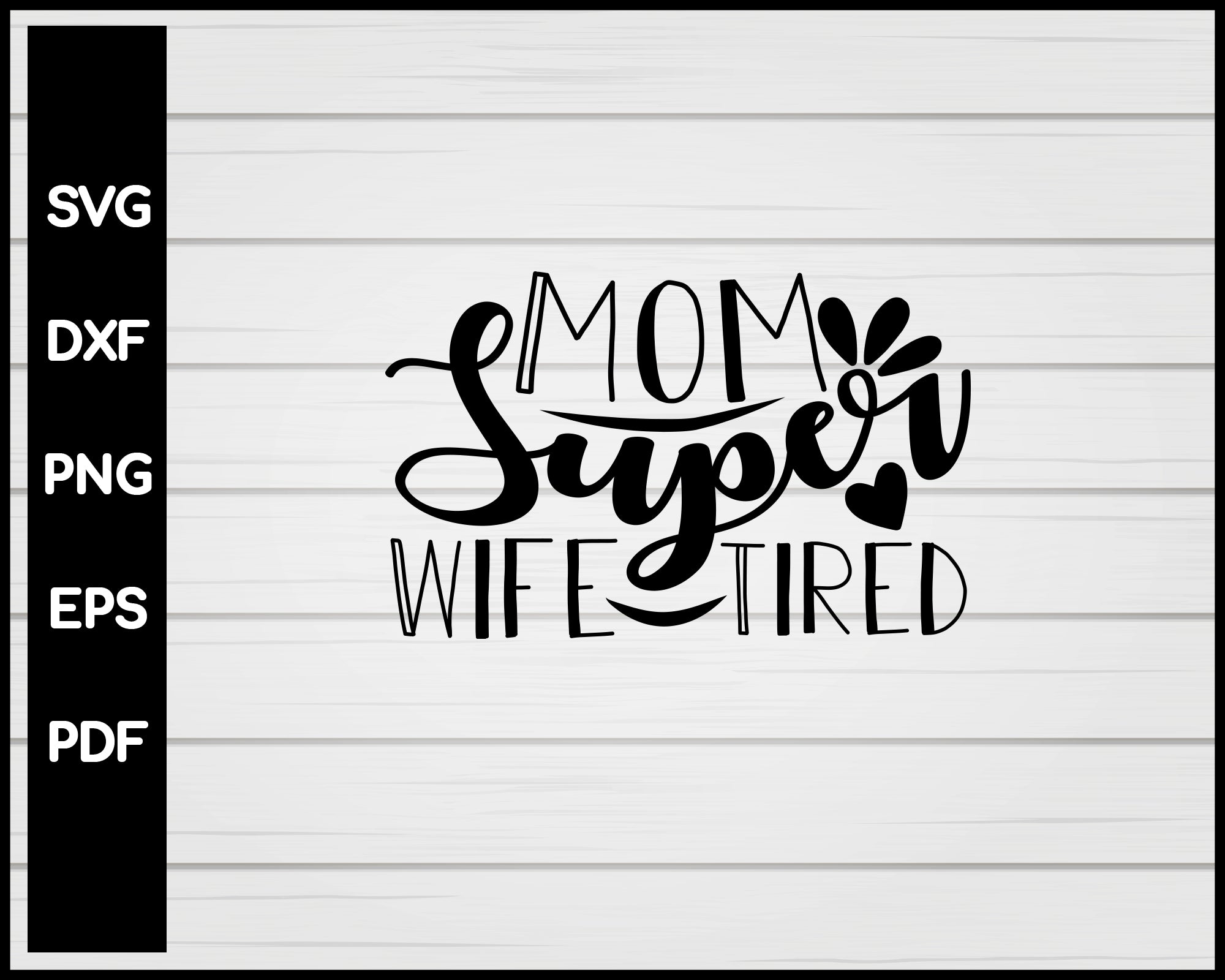 Mom Super Wife Tired Nurse svg Cut File For Cricut Silhouette eps png dxf Printable Files
