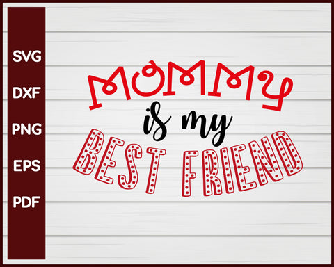 Mommy Is My Best Friend Valentine svg