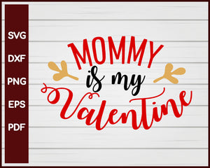 Mommy is My Valentine svg