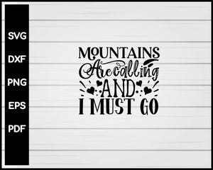Mountains Are Calling And I Must Go svg Cut File For Cricut Silhouette eps png dxf Printable Files