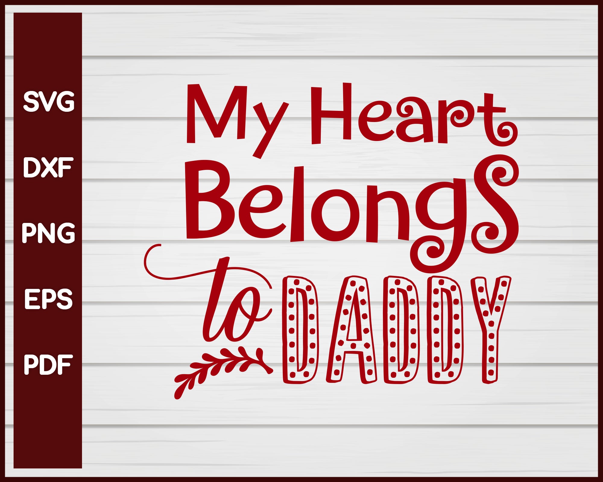 My Heart Belongs to Daddy Valentine svg