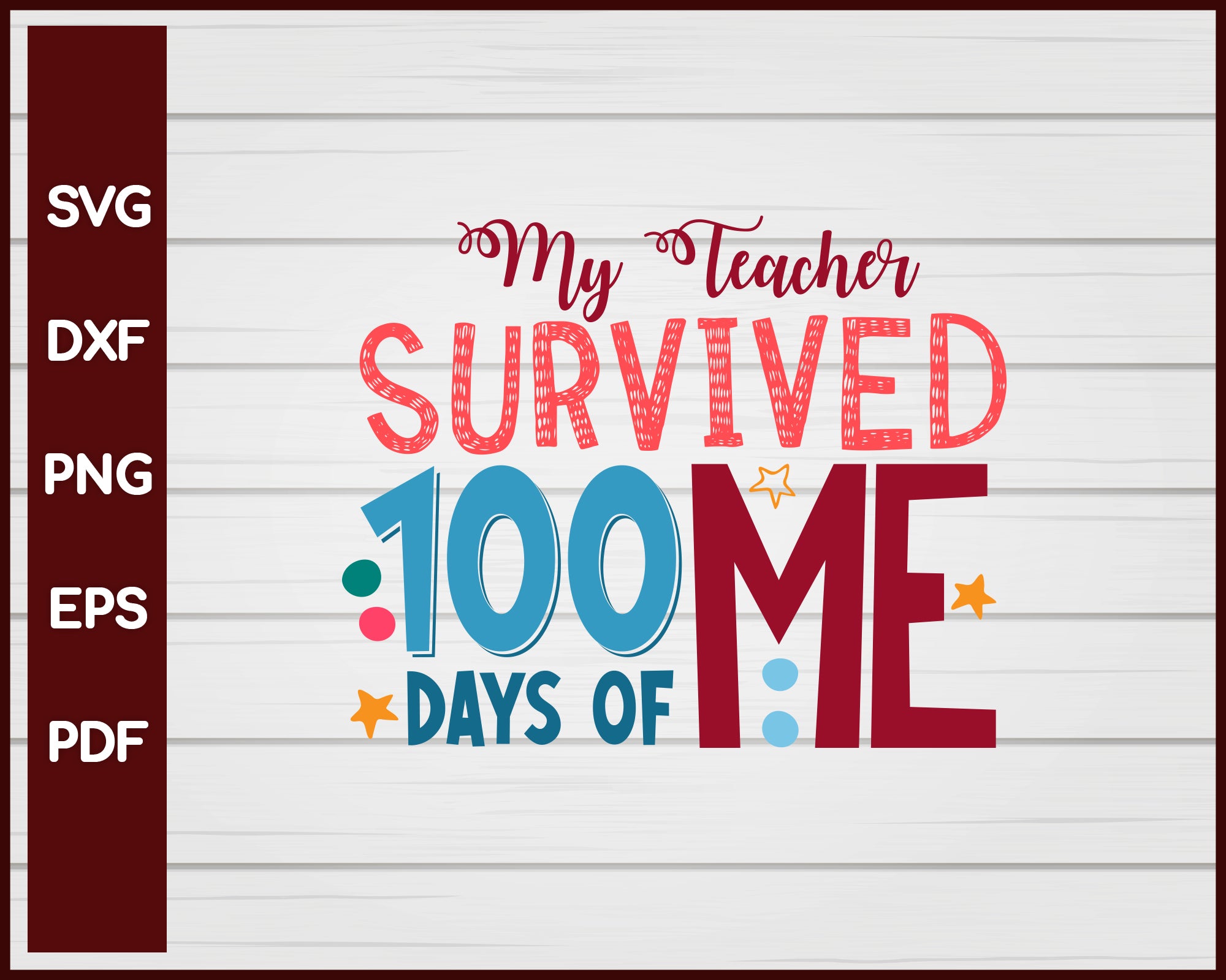 My Teacher Survived 100 Days Of Me School svg