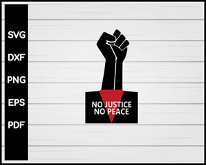 No Justice No Peace Black Lives Matter Resistance svg Cut File For Cricut Silhouette png eps Printable Files