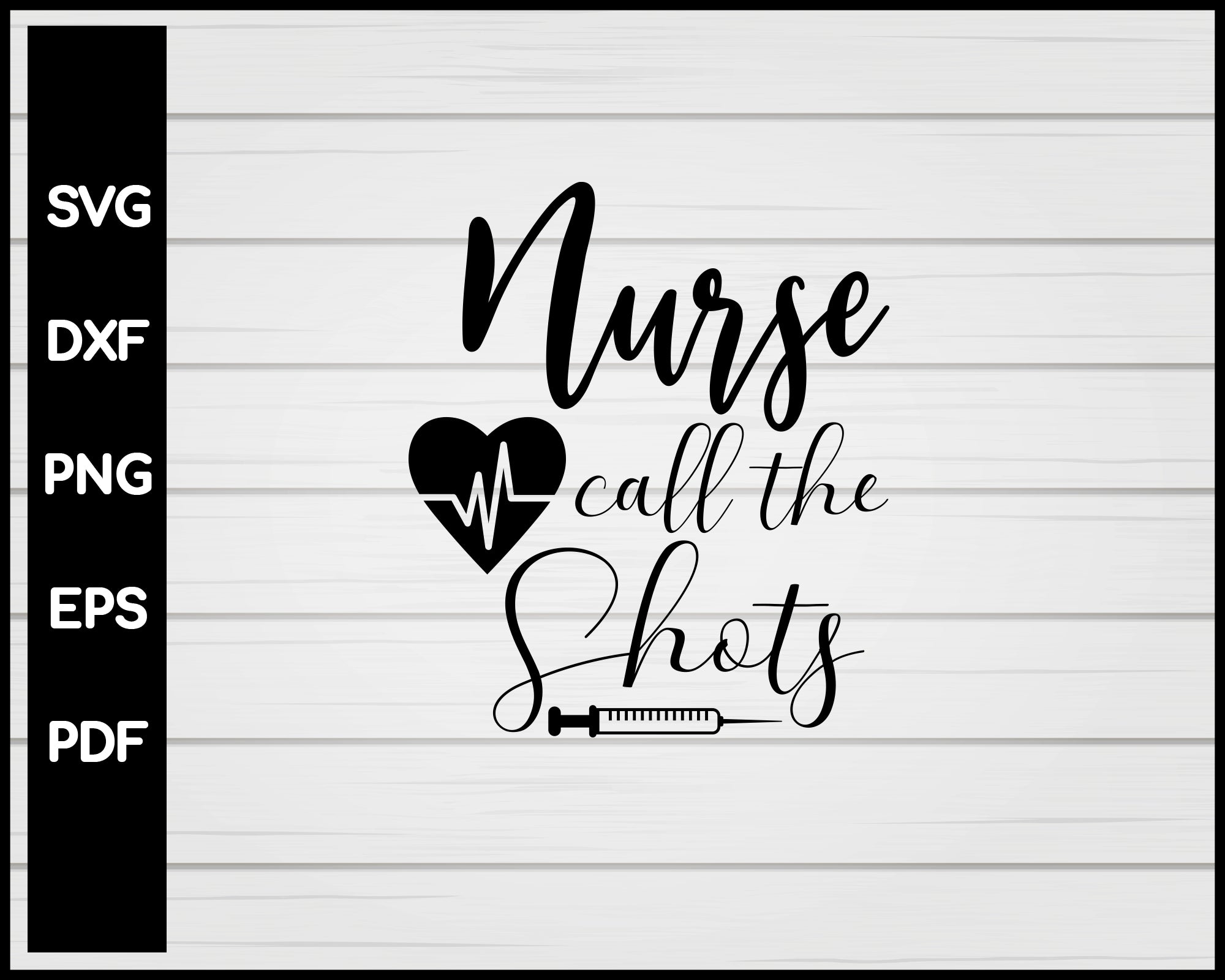 Nurse Call The Shots svg Cut File For Cricut Silhouette eps png dxf Printable Files