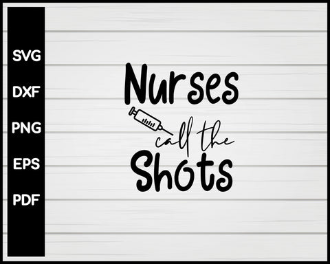 Nurse Call The Shots svg Cut File For Cricut Silhouette eps png dxf Printable Files