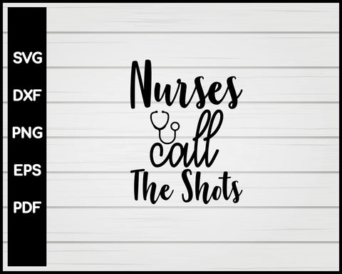 Nurse Call The Shots svg Cut File For Cricut Silhouette eps png dxf Printable Files