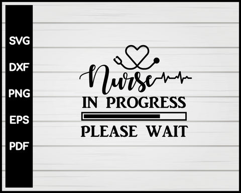 Nurse In Progress Please Wait svg Cut File For Cricut Silhouette eps png dxf Printable Files