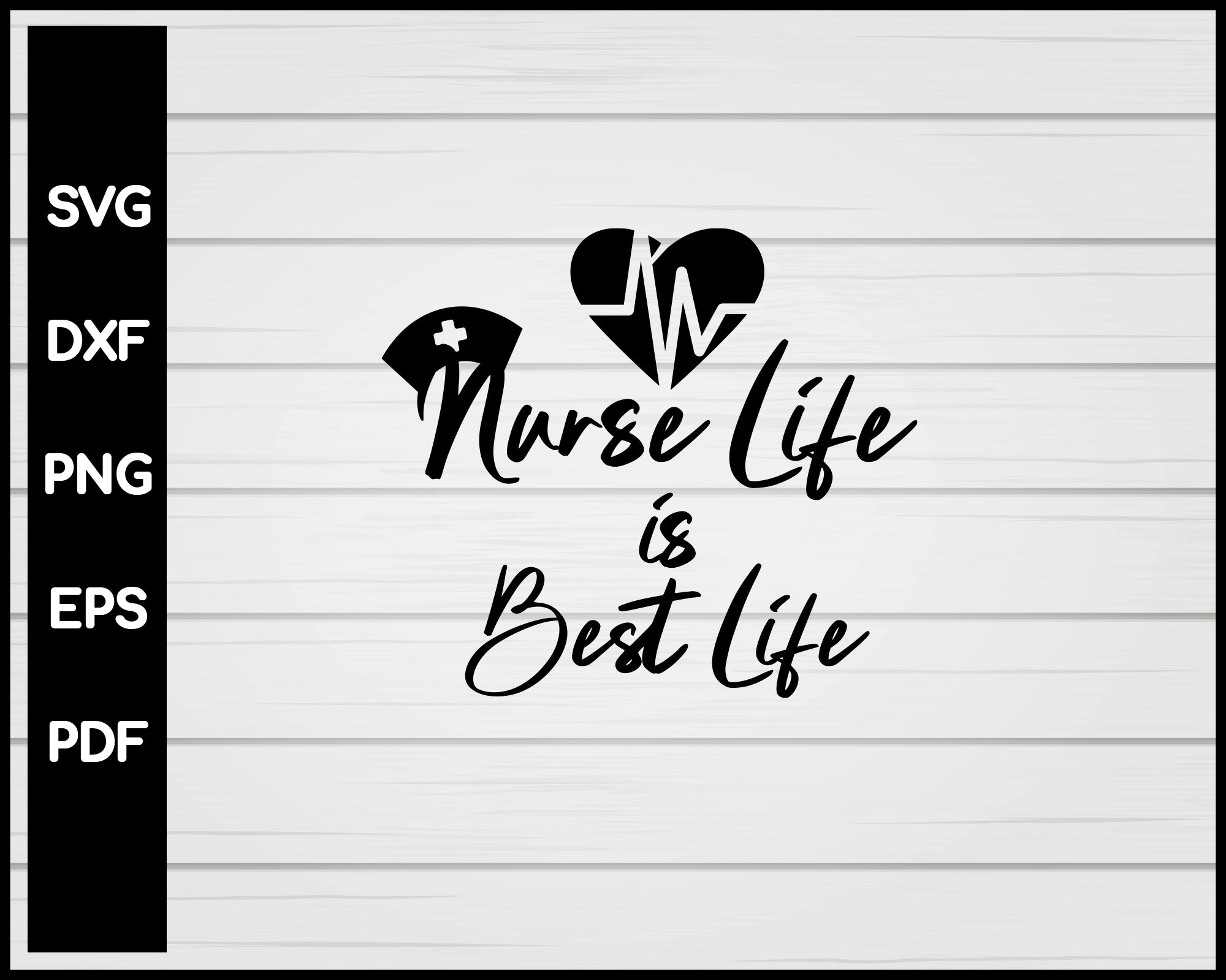 Nurse Life Is Best Life svg Cut File For Cricut Silhouette eps png dxf Printable Files
