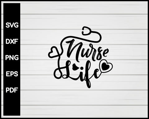 Nurse Life svg Cut File For Cricut Silhouette eps png dxf Printable Files