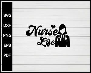 Nurse Life svg Cut File For Cricut Silhouette eps png dxf Printable Files