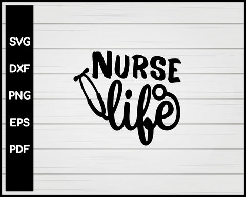 Nurse Life svg Cut File For Cricut Silhouette eps png dxf Printable Files