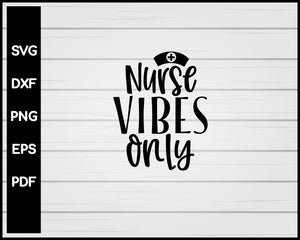 Nurse Vibes Only svg